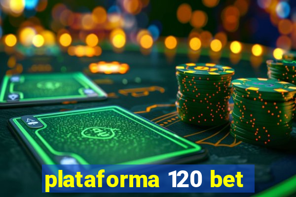 plataforma 120 bet